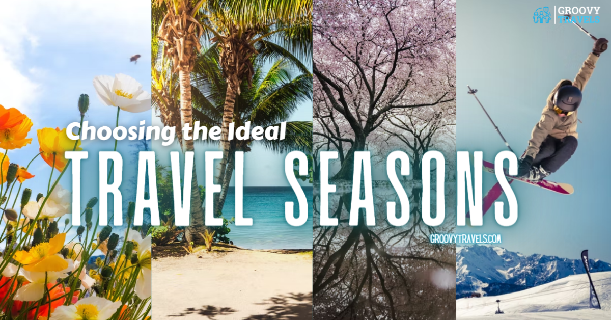 Choosing the Ideal Travel Seasons