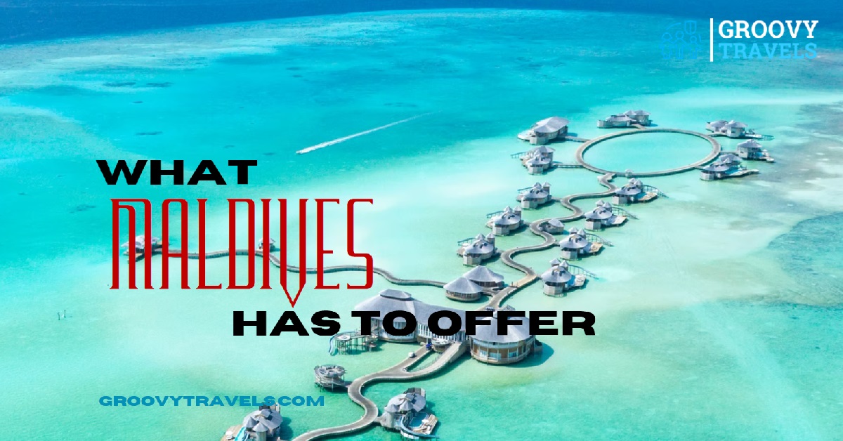 What Maldives Has To Offer