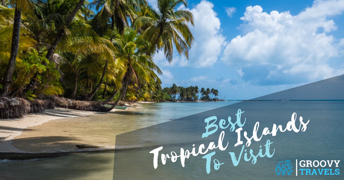Best Tropical Islands To Visit