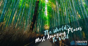 The World’s Most Amazing Places To Visit