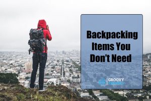 Backpacking Items You Don’t Need