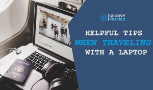 Helpful Tips When Traveling With A Laptop
