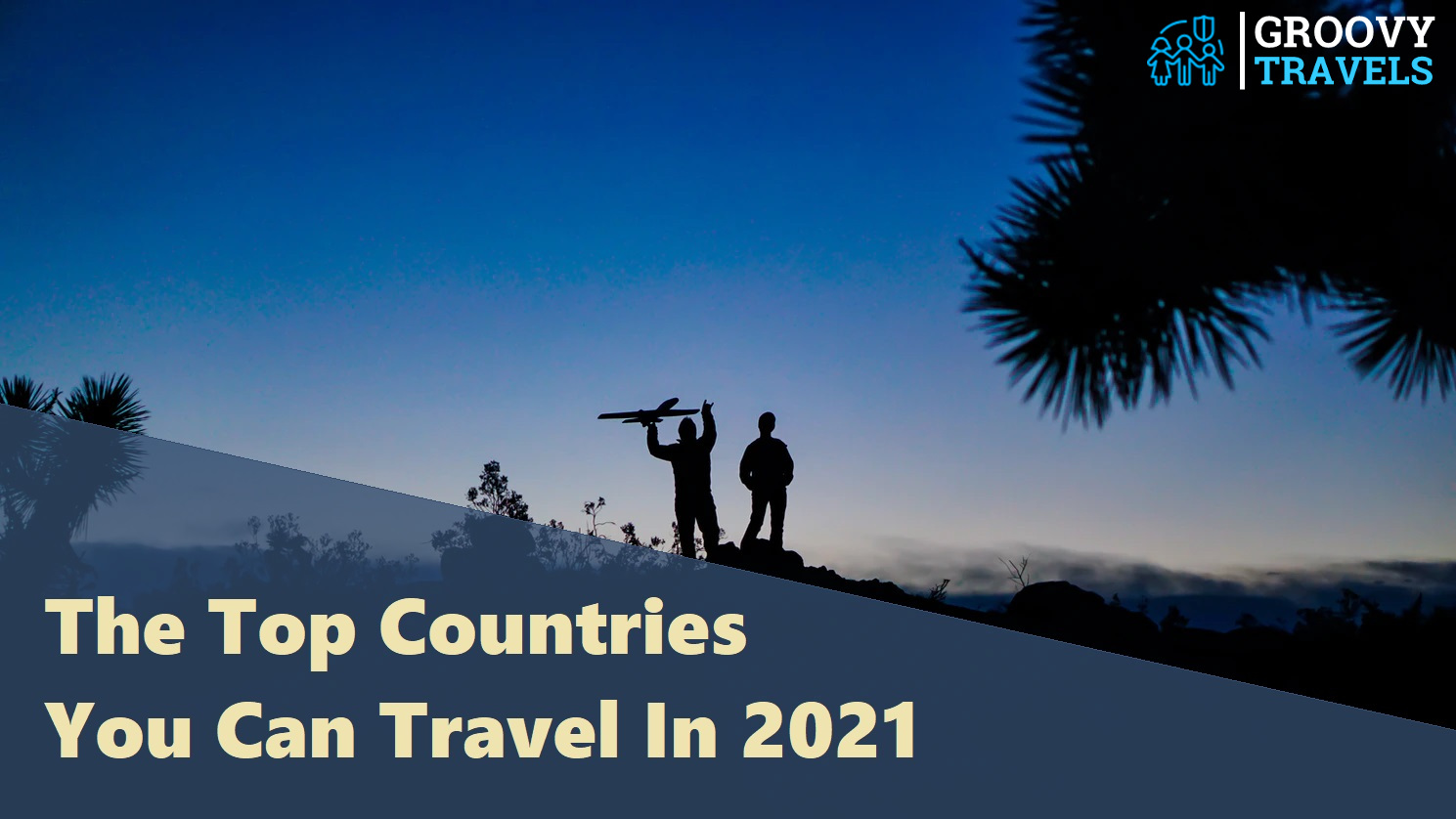 The Top Countries You Can Travel In 2021