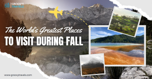 The World’s Greatest Places To Visit During Fall