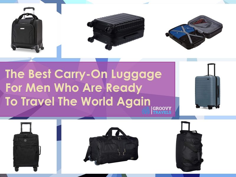 The Best Carry-On Luggage For Men Who Are Ready To Travel The World Again
