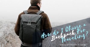 How do I Choose a Backpack For Traveling?