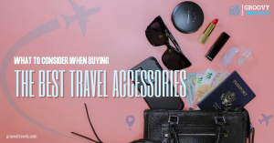 What To Consider When Buying The Best Travel Accessories